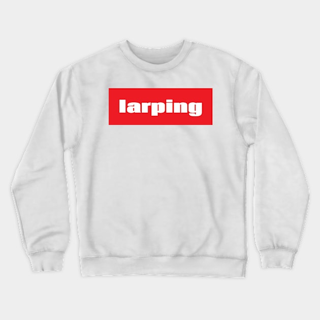 LARPing LARP Live Action Role Playing Game Crewneck Sweatshirt by ProjectX23Red